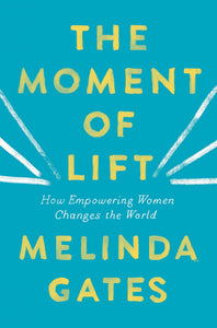 "The Moment of Lift" by Melinda Gates