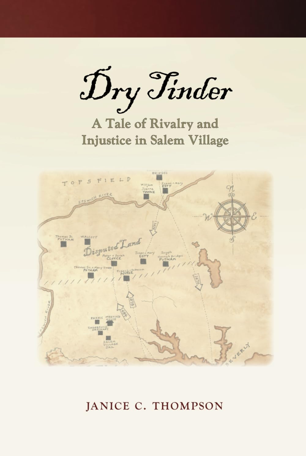 "Dry Tinder: A Tale of Rivalry and Injustice in Salem Village" by Janice C. Thompson