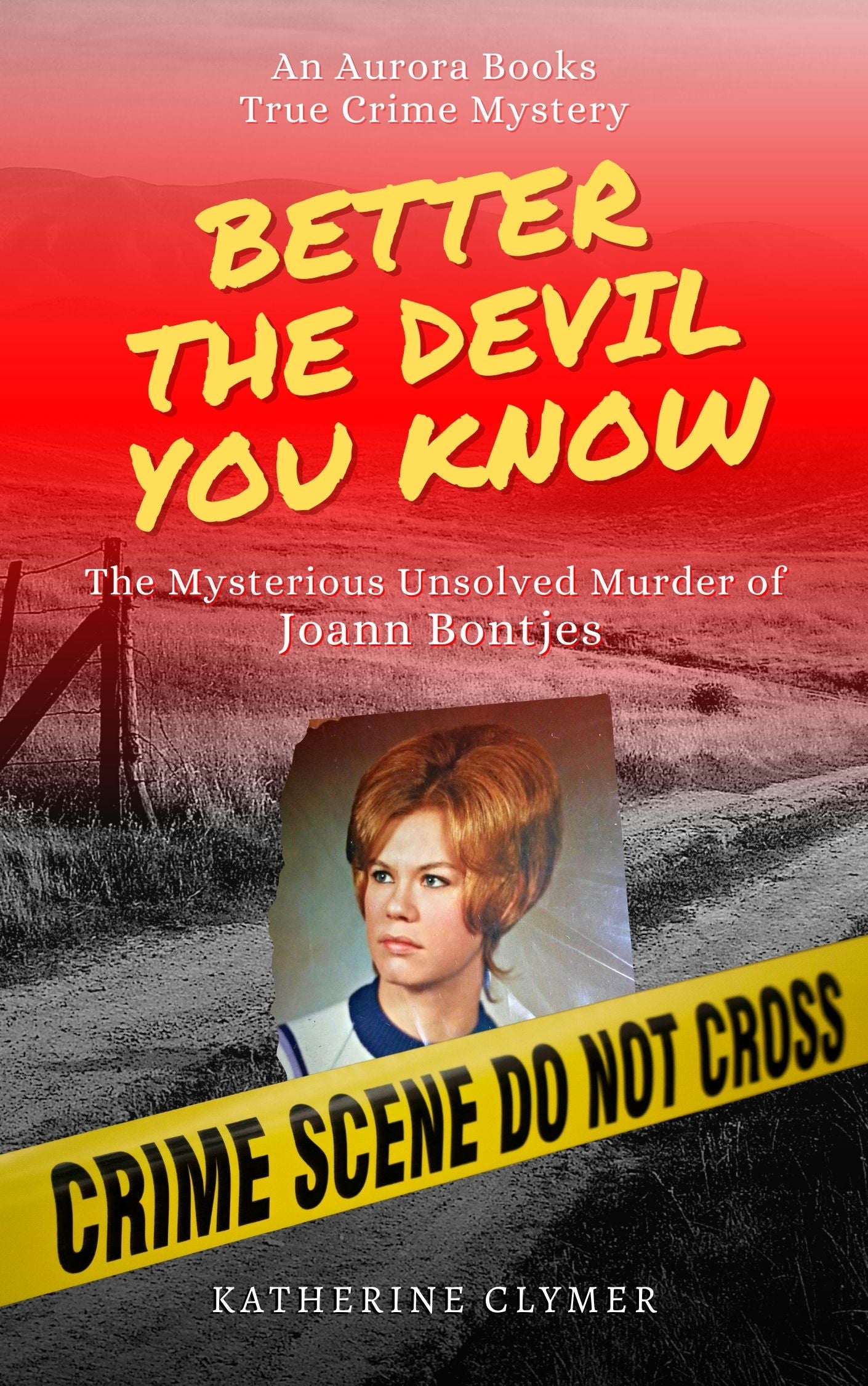 "Better The Devil You Know: The Mysterious Unsolved Murder of Joann Bontjes" by Katherine Clymer