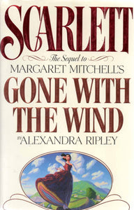 "Scarlett: The Sequel to Margaret Mitchell's Gone With the Wind" by Alexandra Ripley