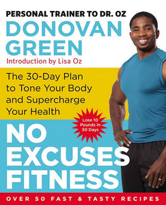 "No Excuses Fitness: The 30-Day Plan to Tone Your Body and Supercharge Your Health" by Donovan Green