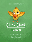 "Cluck Cluck the Duck" Hardcover