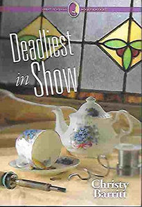 Deadliest in Show (Creative Woman Mysteries) by Christy Barritt