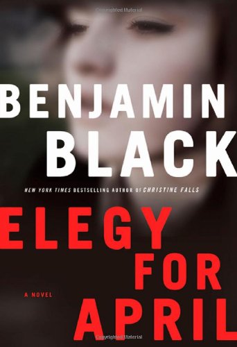 Elegy for April by Benjamin Black