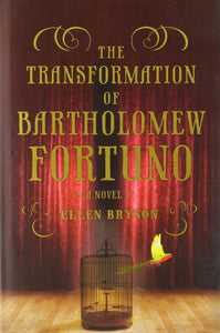 The Transformation of Bartholomew Fortuno by Ellen Bryson