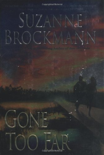 Gone Too Far (Troubleshooters, Book 6) by Suzanne Brockmann