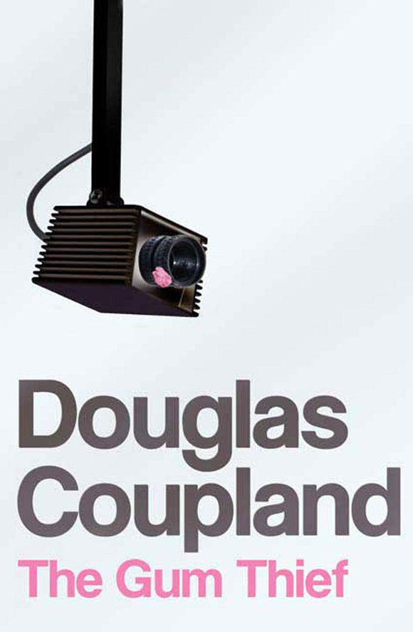 The Gum Thief: A Novel by Douglas Coupland