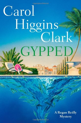 Gypped: A Regan Reilly Mystery (Regan Reilly Mysteries) by Carol Higgins Clark