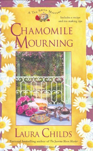 Chamomile Mourning (A Tea Shop Mystery) by Laura Childs
