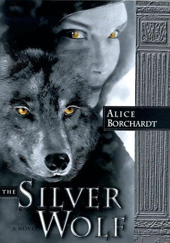 The Silver Wolf by Alice Borchardt